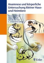 Anamnese und körperliche Untersuchung kleiner Haus- und Heimtiere