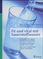 ISBN 9783830420682: Fit und vital mit Sauerstoffwasser. So werden Sie schnell wieder leistungsfähig. Was Sauerstoffwasser ist und wie es wirkt. Mit ersten Ergebnissen aus der Forschung so werden Sie schnell wieder leistungsfähig ; was Sauerstoffwasser ist und wie es wirkt ; mit ersten Ergebnissen aus der Forschung