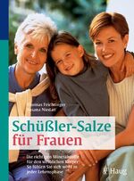 ISBN 9783830420941: Schüßler-Salze für Frauen: Die richtigen Mineralstoffe für den weiblichen Körper: So fühlen Sie sich wohl in jeder Lebensphase. Antlitz-Analyse, Tipps für zu Hause