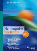 ISBN 9783830421207: Heilimpulse bei Krebs - Von der Hoffnung zum Vertrauen: Ihr Wegweiser für ein Therapiekonzept