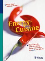 ISBN 9783830421733: Energy-Cuisine - Mehr  Energie, mehr Leistung, mehr vom Leben: So essen Sie sich fit