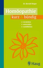 Berndt Rieger: Homöopathie kurz & bündig Berndt Rieger: Homöopathie kurz & bündig