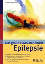 ISBN 9783830431299: Das große TRIAS-Handbuch Epilepsie - Die Erkrankung erkennen und verstehen. Anfallsformen, Auslöser