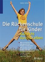 ISBN 9783830432166: Die Rückenschule für Ihr Kind: Aufrecht durchs Leben