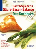 ISBN 9783830432371: Ganz bequem zur Säure-Basen-Balance. Das Kochbuch