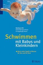 ISBN 9783830432432: Schwimmen mit Babys und Kleinkindern: Noch mehr Spaß im Wasser für Sie und Ihr Kind von Barbara Ahr (Autor) Diplom-Medizin-Pädagogin, Iris Augsburger Kuenzi (Autor), Annick Maringer-Zimmer (Autor), He