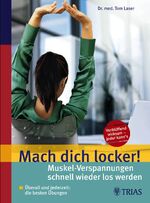 ISBN 9783830432555: Mach dich locker! - Muskel-Verspannungen schnell wieder los werden : Überall und jederzeit: die besten Übungen