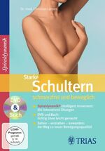 ISBN 9783830433088: Starke Schultern - schmerzfrei und beweglich: DVD & Buch Larsen, Christian and Bea Miescher