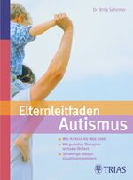 ISBN 9783830433316: Elternleitfaden Autismus - Wie Ihr Kind die Welt erlebt Mit gezielten Therapien wirksam fördern