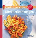 ISBN 9783830433491: Köstlich essen bei Nierenerkrankungen - So unterstützen Sie Ihre Nieren mit der richtigen Ernährung