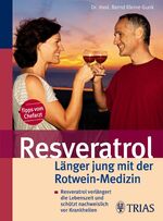 ISBN 9783830433705: Resveratrol - Länger jung mit der Rotwein-Medizin – Resveratrol verlängert die Lebenszeit und schützt nachweislich vor Krankheiten