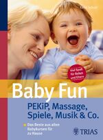 ISBN 9783830433736: Baby Fun - PEKiP, Massage, Spiele, Musik & Co. Das Beste aus allen Babykursen für zu Hause