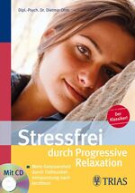 ISBN 9783830433873: Stressfrei durch progressive Relaxation (incl. Audio-CD) – Mehr Gelassenheit durch Tiefenmuskelentspannung nach Jacobson. Der Klassiker !