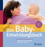 ISBN 9783830433941: Das Baby-Entwicklungsbuch – Vom Baby zum Kindergartenkind - Wie Eltern die Entwicklung entspannt begleiten