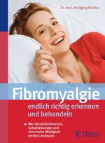 ISBN 9783830434825: Fibromyalgie - endlich richtig erkennen und behandeln - Was Muskelschmerzen,  Schlafstörungen und chronische Müdigkeit wirklich bedeuten