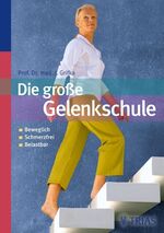 ISBN 9783830435921: Die große Gelenkschule - beweglich, schmerzfrei, belastbar