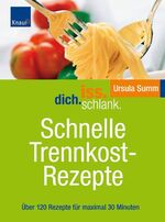 ISBN 9783830436645: Iss.Dich.schlank. Schnelle Trennkostrezepte