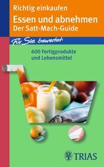 ISBN 9783830438212: Richtig einkaufen Essen und abnehmen: Der Satt-Mach-Guide (Richtig einkaufen (bei) ... (TRIAS im MVS))