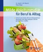 ISBN 9783830438960: Milde Ableitungsdiät für Beruf & Alltag - Schnell und einfach: Mit der Erfolgsmethode abnehmen, den Darm entlasten