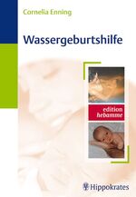 ISBN 9783830452492: Wassergeburtshilfe Mit 16 Kopiervorlagen Cornelia Enning Christine Lackner-Hawighorst Wassergeburt Gebärverhalten Geburt Geburtshilfe Geburtsphasen Geburtsvorbereitung Geburtsvorbereitungskurse Gynäko