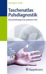 ISBN 9783830452973: Taschenatlas Pulsdiagnostik: Puls und Pathologie in der praktischen TCM China Gesundheit Diagnostik Labormedizin Medizin Naturheilkunde Volksmedizin Alternativmedizin Pulsmodulation Pulstechnik Puls P