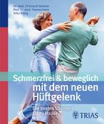 ISBN 9783830465812: Schmerzfrei & beweglich mit dem neuen Hüftgelenk - Die besten Übungen für zu Hause