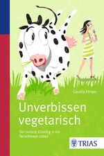 ISBN 9783830467335: Unverbissen vegetarisch – Der lockere Einstieg in ein fleischloses Leben