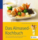 Das Almased-Kochbuch – Über 130 Rezepte: die optimale Ergänzung zum bewährten Abnehm-Programm