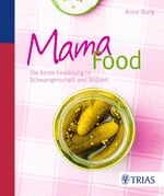 ISBN 9783830468486: Mama-Food - Die beste Ernährung in Schwangerschaft und Stillzeit