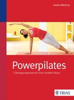 Powerpilates - 3 Übungsprogramme für einen straffen Körper