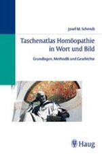 Taschenatlas Homöopathie in Wort und Bild - Grundlagen, Methodik und Geschichte