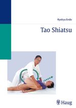 Tao Shiatsu. Neue Aspekte für die Shiatsu-Therapie