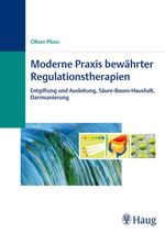 ISBN 9783830472667: Moderne Praxis bewährter Regulationstherapien.  Entgiftung und Ausleitung, Säure-Basen-Haushalt, Darmsanierung