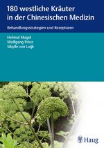 ISBN 9783830473534: 180 westliche Kräuter in der Chinesischen Medizin - Behandlungsstrategien und Rezepturen