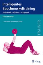 ISBN 9783830479178: Intelligentes Bauchmuskeltraining | Funktionell - effizient - erfolgreich | Karin Albrecht | Taschenbuch | Broschiert (KB) | 176 S. | Deutsch | 2015 | Karl Haug | EAN 9783830479178