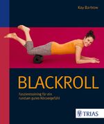 ISBN 9783830480204: Blackroll - Faszientraining für ein rundum gutes Körpergefühl