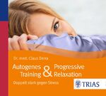 ISBN 9783830481317: Autogenes Training & Progressive Relaxation - Hörbuch: Doppelt stark gegen Stress (Reihe TRIAS Übungen)