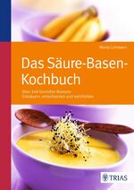 ISBN 9783830481799: Das Säure-Basen Kochbuch – Über 140 Genießer-Rezepte: entsäuern, entschlacken und wohlfühlen