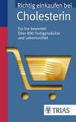 ISBN 9783830482895: Richtig einkaufen bei Cholesterin: Für Sie bewertet: Über 800 Fertigprodukte und Lebensmittel (Einkaufsführer)