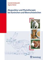 ISBN 9783830491446: Akupunktur und Phytotherapie bei Kaninchen und Meerschweinchen von Carola Krokowski (Autor), Agnes Fatrai (Autor)