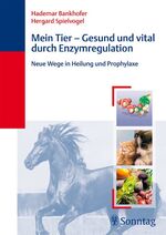 Mein Tier - Gesund und vital durch Enzymregulation – Neue Wege in Heilung und Prophylaxe