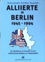 ISBN 9783830502906: Alliierte in Berlin 1945 - 1994. Ein Handbuch zur Geschichte der militärischen Präsenz der Westmächte.