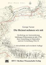 ISBN 9783830519003: Die Heimat nehmen wir mit: Ein Beitrag zur Auswanderung Salzburger Protestanten im Jahr 1732, ihrer Ansiedlung in Ostpreußen und der Vertreibung 1944/45 von Georg Turner Salzburger Land aus Glaubensgr