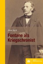Jörn Sack: Fontane als Kriegschronist Jörn Sack: Fontane als Kriegschronist