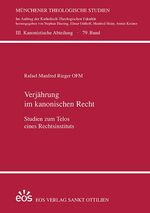 ISBN 9783830680574: Verjährung   im kanonischen Recht. Studien zum Telos eines Rechtsinstituts. Münchener Theologische Studien: III. Kanonistische Abteilung, Bd. 73