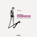 Fashionable Posingbook – Exemplarische Mode- und Werbeposen für die Bereiche Fotografie, Illustration und Grafikdesign