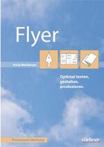 ISBN 9783830708421: Flyer optimal texten, gestalten, produzieren