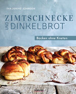 ISBN 9783830710653: Zimtschnecke und Dinkelbrot.: Backen ohne Kneten. Süßes Gebäck und Brot backen mit Hefe. Backbuch mit Ideen vom Zimtschnecken Rezept, No Knead Bread u...