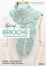 ISBN 9783830720867: Lust auf Brioche: Ein Blätterwald aus Wolle. – Patentmuster stricken für Schals & Cowls. 8 Projekte mit detaillierten Strickanleitungen für Vollpatent, Reliefpatent, Doppelstricken und Lochmuster.