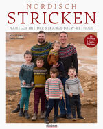 ISBN 9783830721116: Nordisch Stricken - Nahtlos mit der Strange-Brew-Methode: 12 Strickmuster für die ganze Familie. Außergewöhnliche Norweger- und Island-Pullover stricken mit der Top-Down oder Bottom-Up Technik!